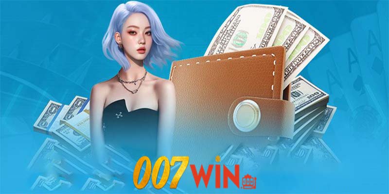 Hướng dẫn từng bước nạp tiền tại 007win