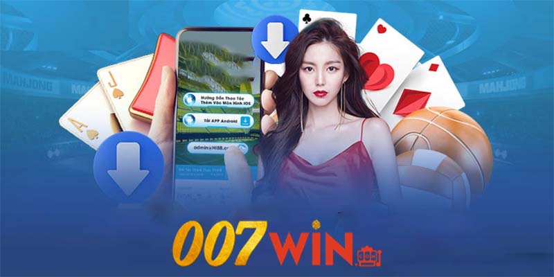 Hướng dẫn tải app 007win trên các thiết bị di động