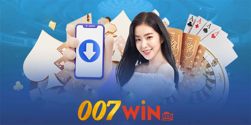 Tải App | Giải pháp để chơi cá cược mọi lúc mọi nơi ở 007win